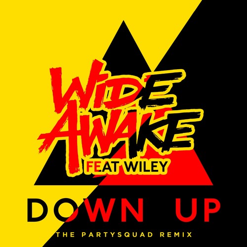 Stream Down Up Ft. Wiley [The Partysquad Remix] by WiDE AWAKE Listen