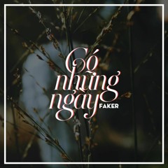 Có những ngày - Faker