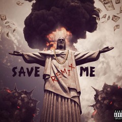 SAVE ME REMIX