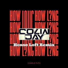 Charlie Puth - How Long (Colin Jay's House Loft Remix)