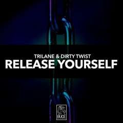 Trilane & Dirty Twist - Release Yourself