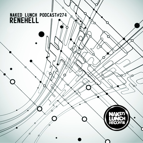 Naked Lunch PODCAST #274 - RENEHELL