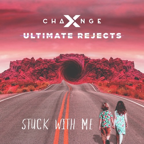 X-Change & Ultimate Rejects - Stuck With Me [FREE DOWNLOAD]