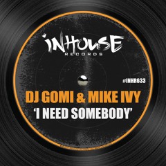 DJ Gomi & Mike Ivy - I Need Somebody