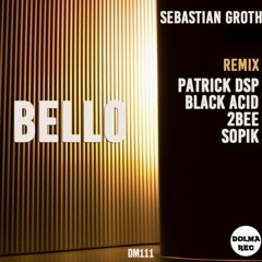 Sebastian Groth - Bello [Out now on DOLMA]