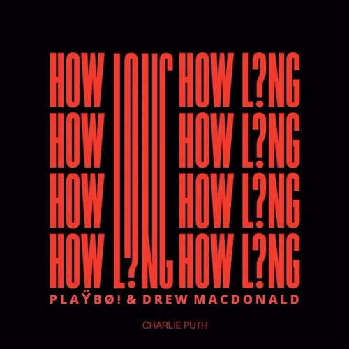 Download Lagu Charlie Puth – How Long (Playboi & Drew MacDonald Remix)