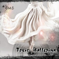 Toxic Ballerina