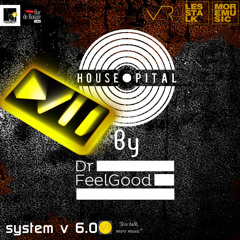 Housepital By DrFeelGood System 6