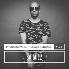 Progressive Astronaut Podcast 031 // Sahar Z - Live @ Sound Nightclub, Los Angeles || 18-08-2017
