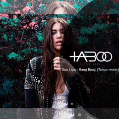 Dua Lipa - Bang Bang (Taboo Remix)