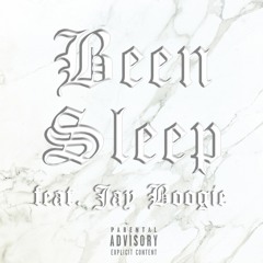 Been Sleep Ft. Jay Boogie