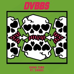 DVBBS - Good Time ft. 24hrs