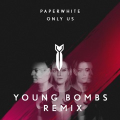 Paperwhite - Only Us (Young Bombs Remix)