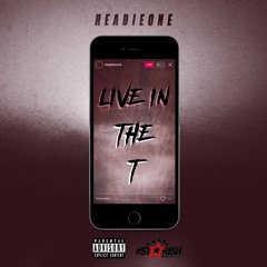 HEADIE ONE - LIVE IN THE T