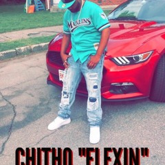 CHITHO "FLEXIN"
