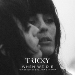 When We Die (Re-Worked by Breanna Barbara)