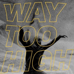 Way Too High Ft. Dylan Parker(Prod. Kingwill Music )