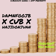 Cub x HajiDonJuan x DamnFooJB - Thought You Knew