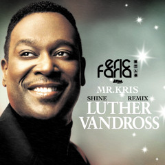 Luther Vandross - Shine (Eric Faria & Mr.Kris Remix)