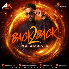 DJ Aman K | Back 2 Back | Latest Bhangra Remix 2017 | Kudos Music | Non Stop Mix