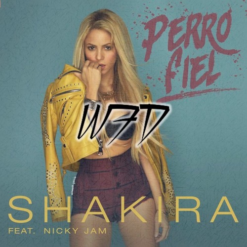 Shakira - Perro Fiel Ft. Nicky Jam (Wicked FD Remix) by Wicked FD - Free  download on ToneDen