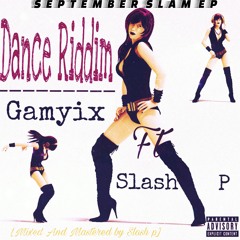 Gamyix - Dance Riddim ft Slash P [SEPTEMBER SLAM (THE EP)]