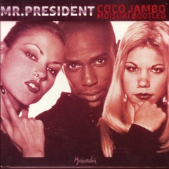 Mr. President - Coco Jambo [Moisuki Bootleg]
