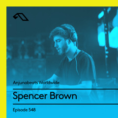 Anjunabeats Worldwide 548 with Spencer Brown (Live at ABGT250 pre-party @ Foundation, Seattle)