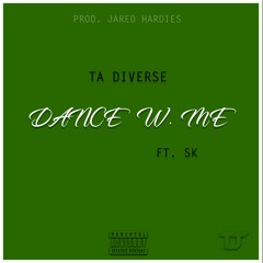 Ta Diverse- Dance W. Me Ft. Sk