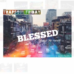 [TrapSoul Friday Mix] Blessed By Fred Hammond remixed By Flahwe The Machete