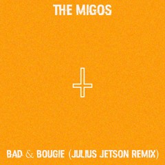 Migos - Bad & Bougie (Julius Jetson Remix) *Free Download*