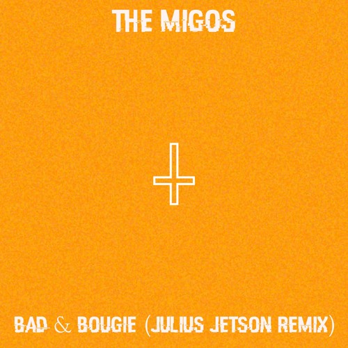 Migos - Bad & Bougie (Julius Jetson Remix) *Free Download*