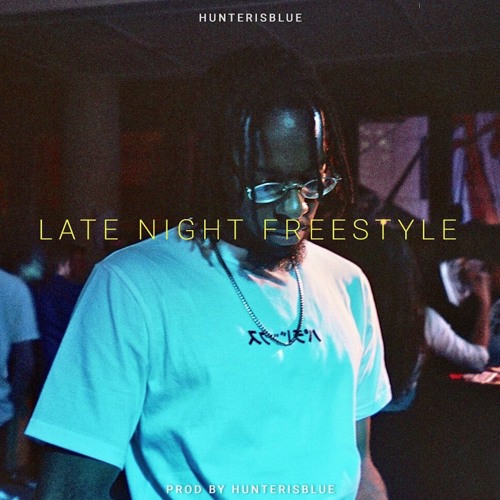 Late Night Freestyle ( Produced By Hunterisblue )