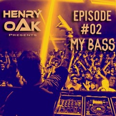 My Bass By Henry Oak [Episode #2] Free Download