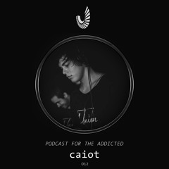 Podcast for the Addicted 012 - caiot
