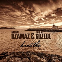 Mehmet Uzamaz & Caglar Gozebe-Breathe