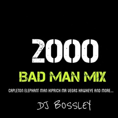 2000 BAD MAN MIX  DJ BOSSLEY BADDISS 2017