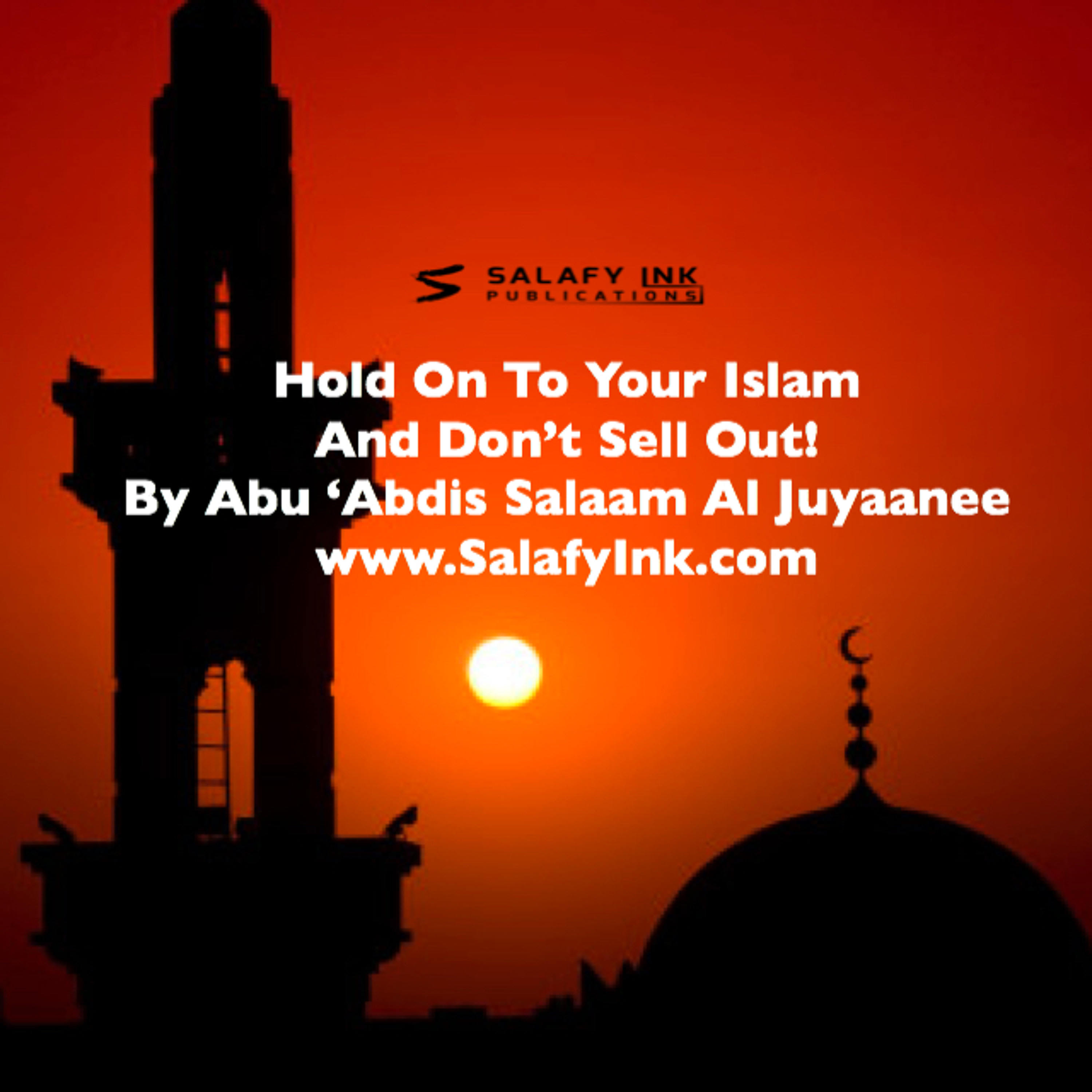 Hold On To Your Islam And Don’t Sell Out By Abu ‘Abdis Salaam Siddiq Al Juyaanee episode artwork