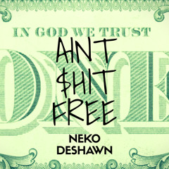 Aint Shit Free
