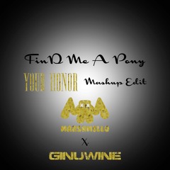 FinD Me A Pony (Your Honor Mashup Edit)
