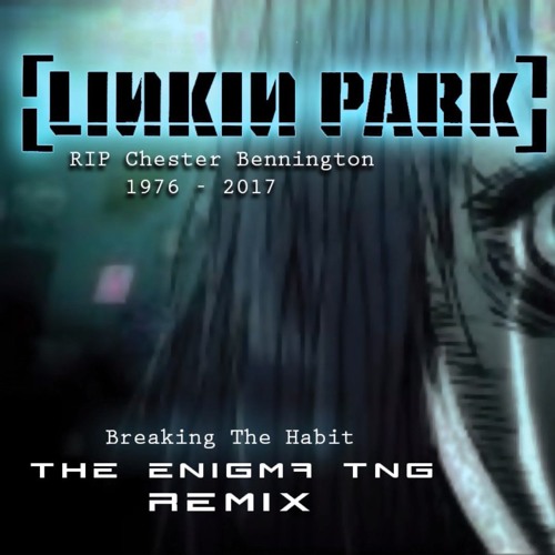 Linkin Park Breaking The Habit The Enigma Tng Remix By