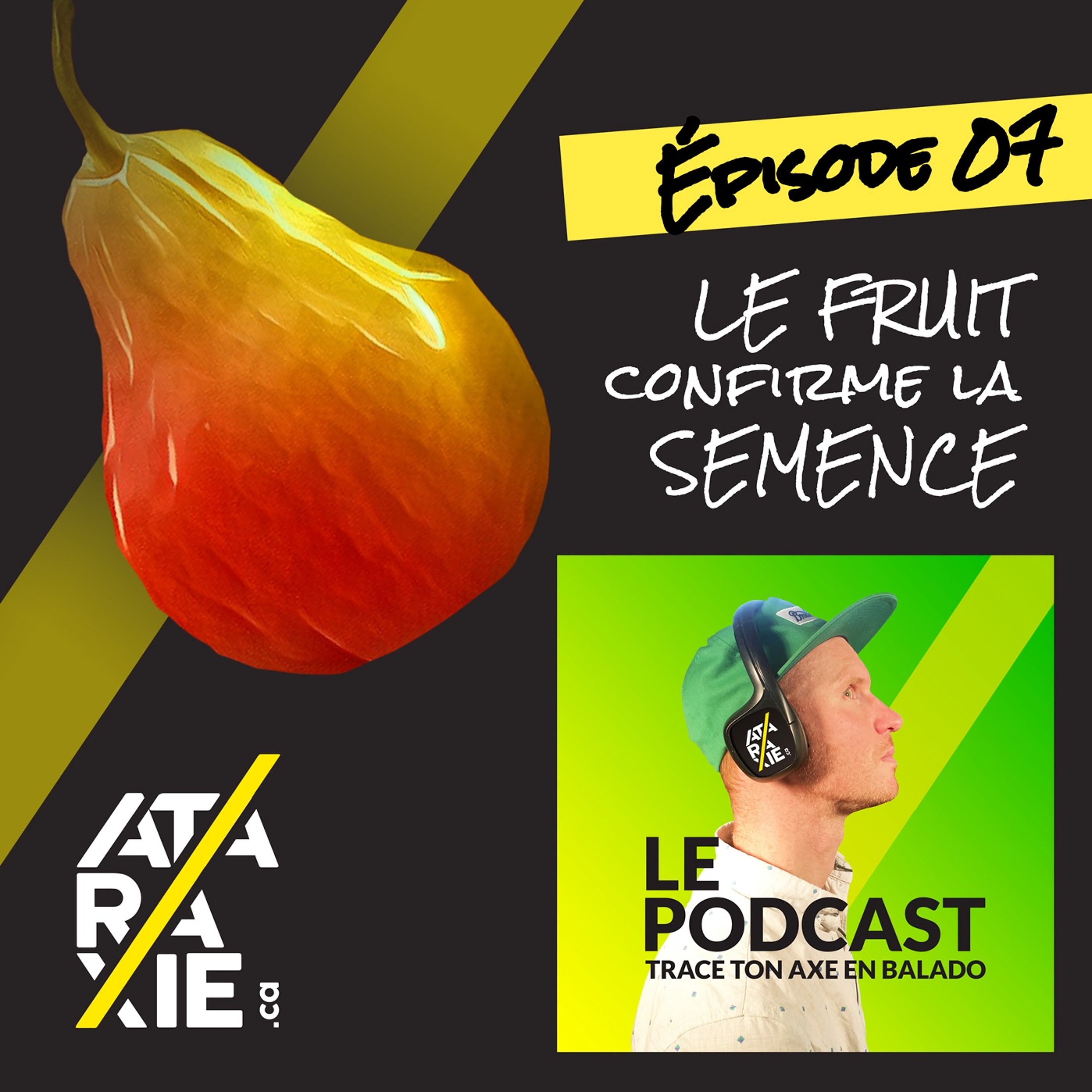 Épisode 07 - Le fruit confirme la semence