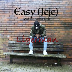 Liger- Easy (Jeje)Reekado Banks cover