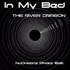 The River Dragon - In My Bed (NuOrleanz Phatz Edit)