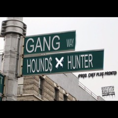 GANGWAY - HOUND$ x HUNTER (PROD. CHEF PLUG PRONTO)