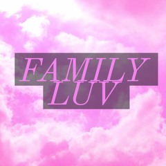 FAMILY LUV (Featuring-KiiNG ZAY)