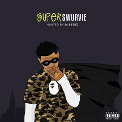 Super Swurvie (Feat DJ SBEEZ)