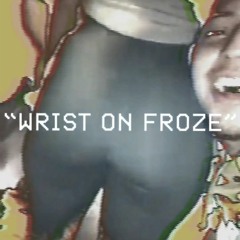 Wrist on Froze (Prod. Tony Fetale)