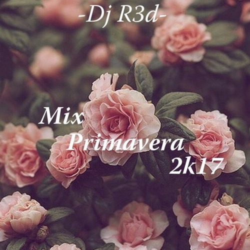 Dj R3d - Primavera Mix 2k17.