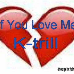 K Trill - If You Love Me